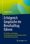 Erfolgreich Gespräche im Berufsalltag führen