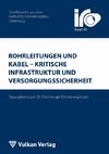 Rohrleitungen und Kabel - Kritische Infrastruktur und Versorgungssicherheit