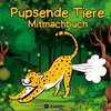 Pupsende Tiere Mitmachbuch für Jungen und Mädchen ab 9 Jahre Lustige Aktivitätsbuch mit Labyrinthen, Malseiten, Wimmelbildern, Emojis für Teens, Erwachsene, Männer, Frauen