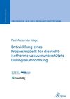 Entwicklung eines Prozessmodells für die nicht-isotherme vakuumunterstützte Dünnglasumformung