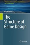 The Structure of Game Design