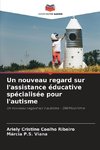 Un nouveau regard sur l'assistance éducative spécialisée pour l'autisme