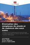 Élimination des complexes de plomb et de cadmium des eaux usées