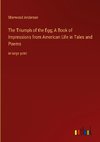 The Triumph of the Egg; A Book of Impressions from American Life in Tales and Poems