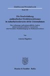 Die Beschränkung ausländischer Direktinvestitionen in sicherheitsrelevante zivile Unternehmen.