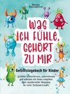 Gefühlstagebuch für Kinder ¿Was ich fühle, gehört zu mir¿