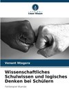 Wissenschaftliches Schulwissen und logisches Denken bei Schülern