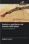 Centro e periferia nel mondo dell'Islam