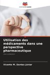 Utilisation des médicaments dans une perspective pharmaceutique