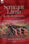 Sergeant Lamb & His Regiments - A Recollection and History of the American War of Independence with the 9th Foot & Royal Welsh Fuzileers