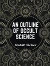 An Outline of Occult Science