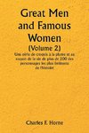 Great Men and Famous Women  (Volume 2)  Une série de croquis à la plume et au crayon de la vie de plus de 200 des personnages les plus éminents de l'histoire