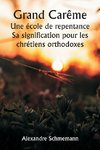 Grand Carême  Une école de repentance  Sa signification pour les chrétiens orthodoxes