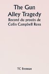 The Gun Alley Tragedy  Record du procès de Colin Campbell Ross