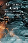 Les grands chefs  Portraits historiques des grands historiens