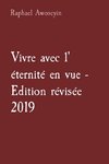 Vivre avec l' éternité en vue - Edition révisée 2019