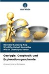 Geologie, Geophysik und Explorationsgeochemie