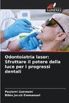 Odontoiatria laser: Sfruttare il potere della luce per i progressi dentali