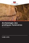 Archéologie des pratiques funéraires