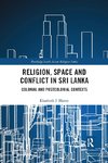 Religion, Space and Conflict in Sri Lanka