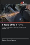 Il ferro affila il ferro