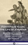 Forty-Four Years, the Life of a Hunter