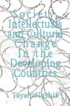 Society, Intellectuals and Cultural Change In the Developing Countries