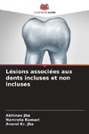 Lésions associées aux dents incluses et non incluses