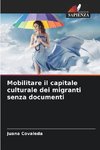 Mobilitare il capitale culturale dei migranti senza documenti