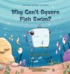 Why Can't Square Fish Swim?