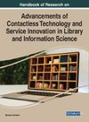 Handbook of Research on Advancements of Contactless Technology and Service Innovation in Library and Information Science