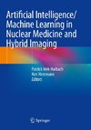 Artificial Intelligence/Machine Learning in Nuclear Medicine and Hybrid Imaging