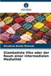 Giambatista Viko oder der Raum einer intermedialen Medialität