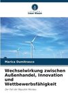 Wechselwirkung zwischen Außenhandel, Innovation und Wettbewerbsfähigkeit