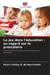 Le jeu dans l'éducation : un regard sur le préscolaire