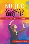 Mujer Avanza Y Conquista Que tu tiempo ya llego