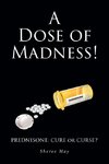 A Dose of Madness!