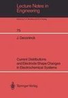 Current Distributions and Electrode Shape Changes in Electrochemical Systems