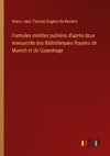 Formules inédites publiées d'après deux manuscrits des Bibliothèques Royales de Munich et de Copenhage