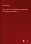 La Foi des traités les puissances signataires et l'empereur Napoléon III