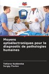 Moyens optoélectroniques pour le diagnostic de pathologies humaines