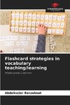 Flashcard strategies in vocabulary teaching/learning