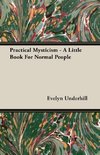 Practical Mysticism - A Little Book for Normal People