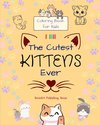 The Cutest Kittens Ever - Coloring Book for Kids - Creative Scenes of Adorable Cats - Perfect Gift for Children