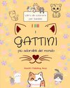 I gattini più adorabili del mondo - Libro da colorare per bambini - Scene creative e divertenti di gatti sorridenti