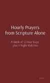 Hourly Prayers from Scripture Alone