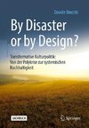 By Disaster or by Design?