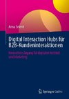 Digital Interaction Hubs für B2B-Kundeninteraktionen