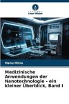 Medizinische Anwendungen der Nanotechnologie - ein kleiner Überblick, Band I