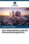 Das Unternehmen und die Geheimhaltungspflicht